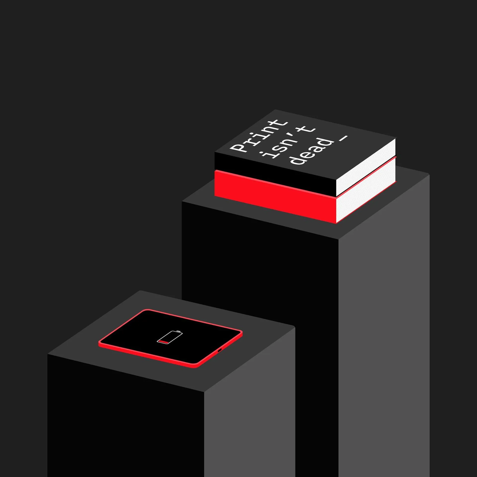 Minimalist illustration of two pedestals: the taller holds a stack of books with the top cover reading "Print isn't dead_", while the shorter holds a tablet displaying a dead battery icon.